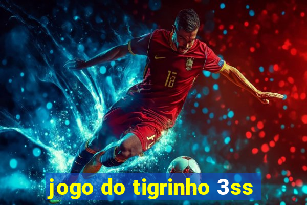 jogo do tigrinho 3ss